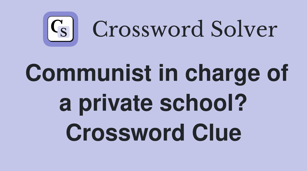 Communist in charge of a private school? Crossword Clue