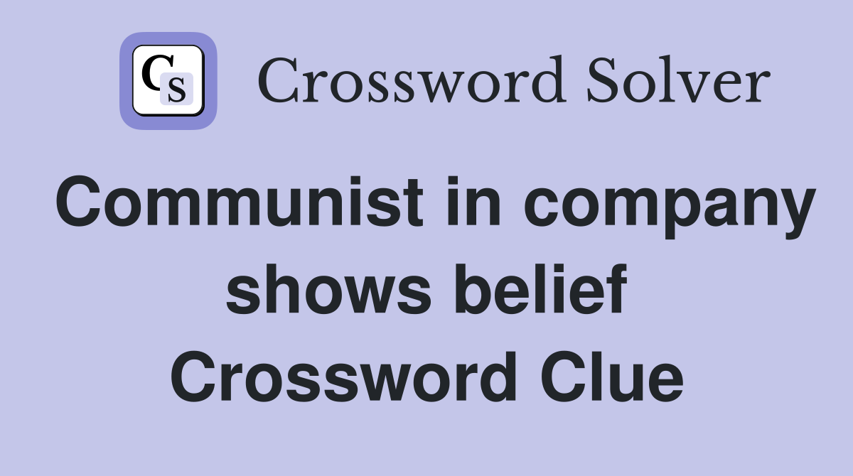 Communist in company shows belief Crossword Clue