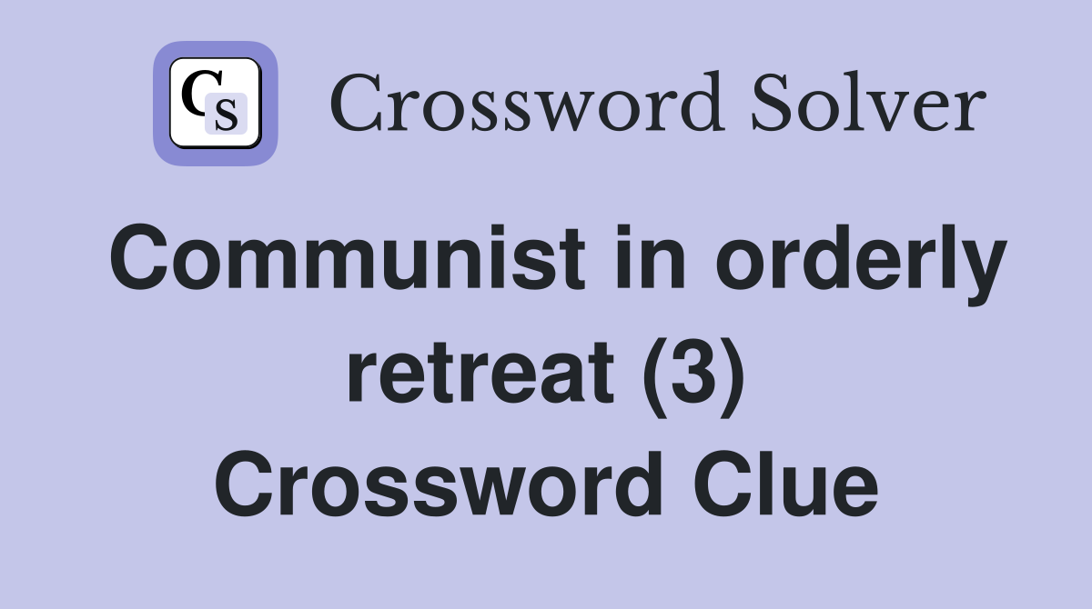 Communist in orderly retreat (3) Crossword Clue