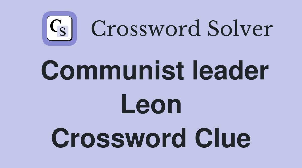 Communist leader Leon Crossword Clue