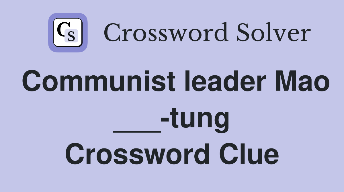 Communist leader Mao ___-tung Crossword Clue