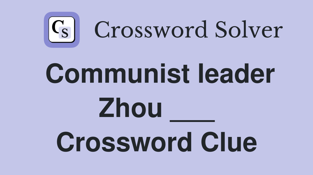 Communist leader Zhou ___ Crossword Clue