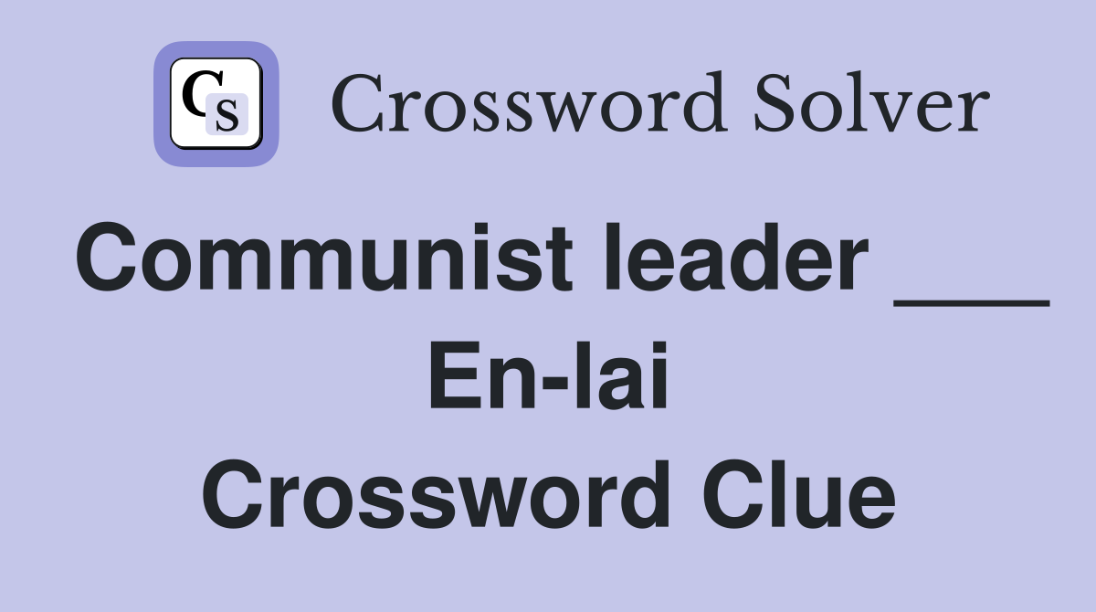 Communist leader ___ En-lai Crossword Clue