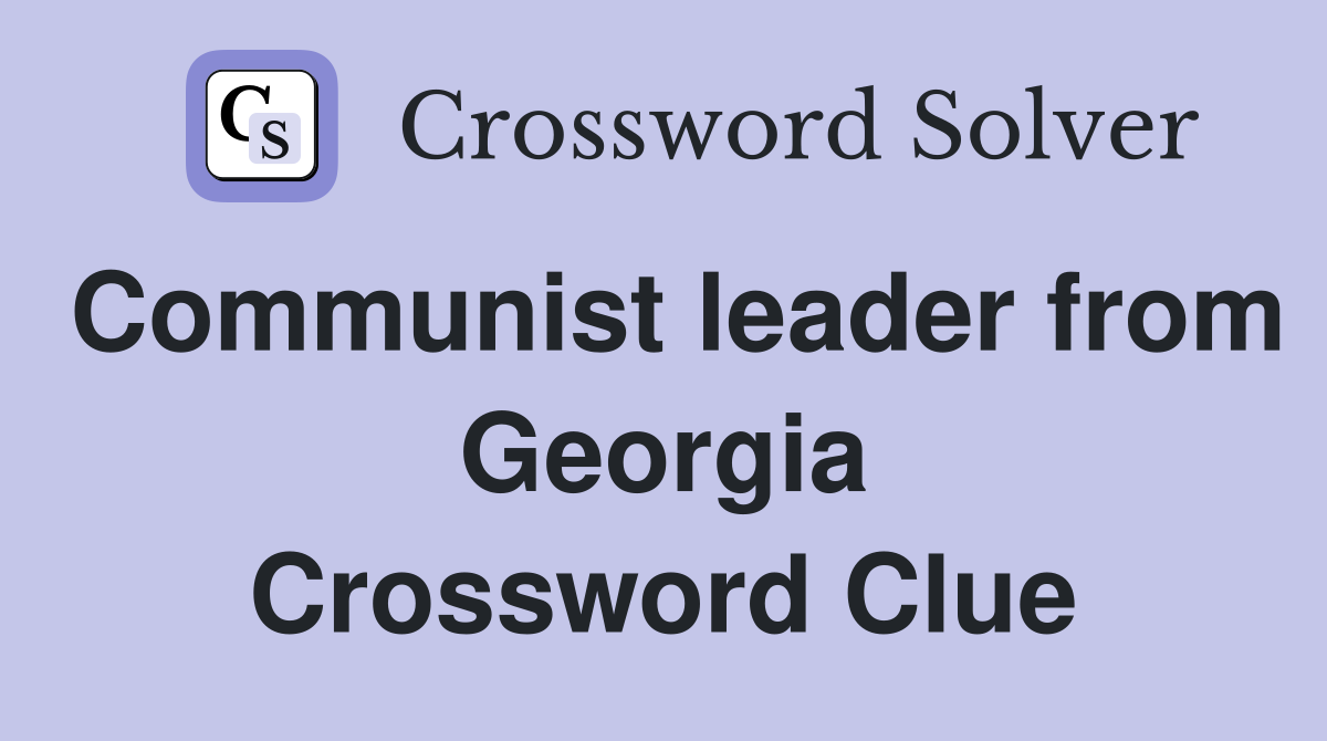 Communist leader from Georgia Crossword Clue