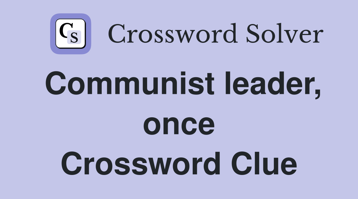 Communist leader, once Crossword Clue