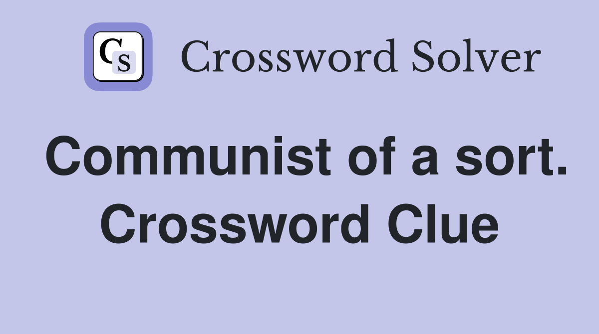 Communist of a sort. Crossword Clue