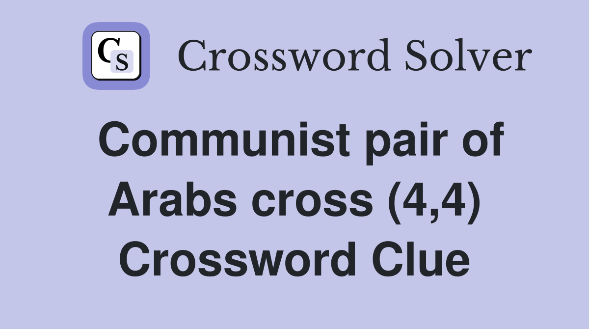 Communist pair of Arabs cross (4,4) Crossword Clue