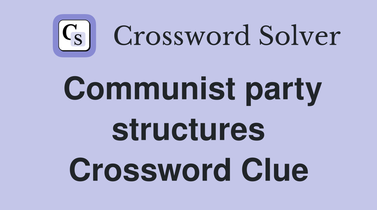Communist party structures Crossword Clue