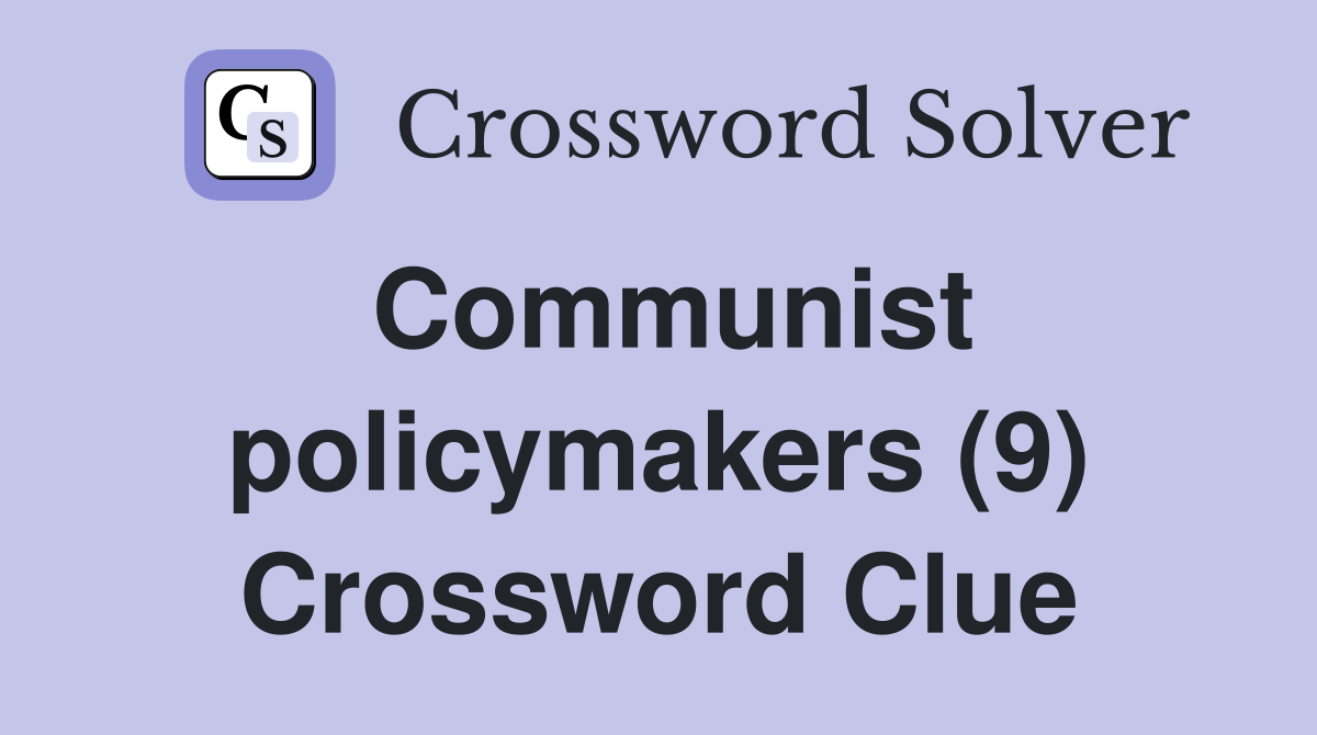 Communist policymakers (9) Crossword Clue