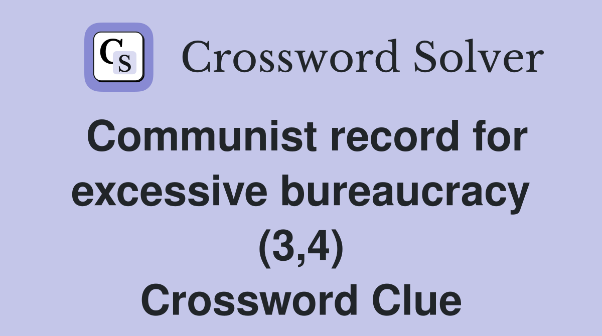 Communist record for excessive bureaucracy (3,4) Crossword Clue