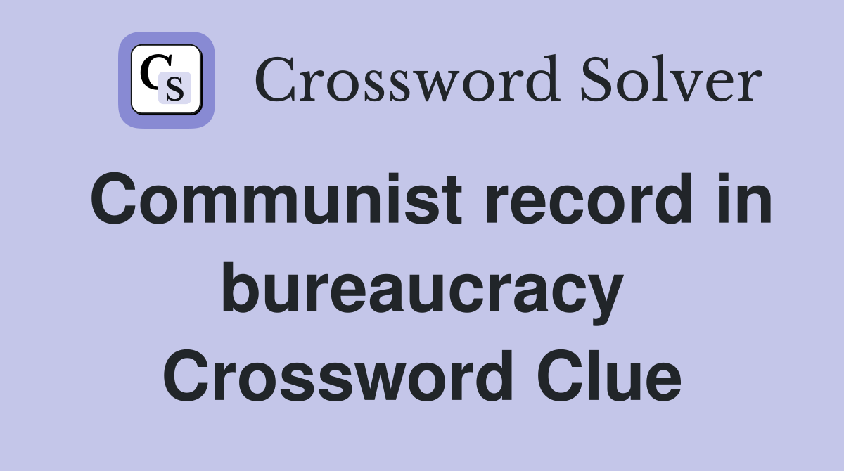 Communist record in bureaucracy Crossword Clue