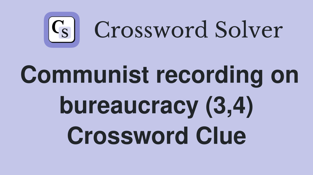 Communist recording on bureaucracy (3,4) Crossword Clue