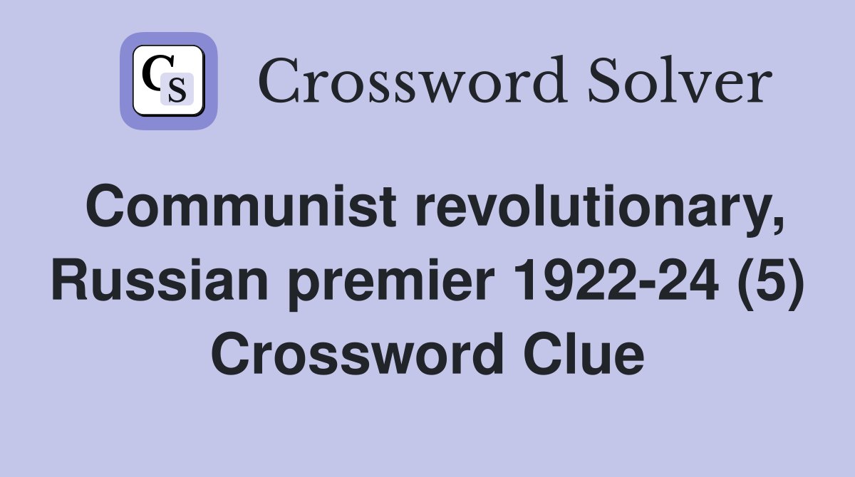 Communist revolutionary, Russian premier 1922-24 (5) Crossword Clue