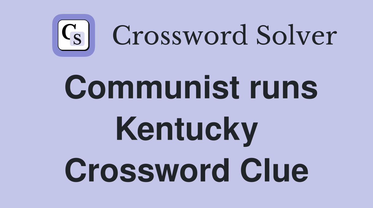 Communist runs Kentucky Crossword Clue