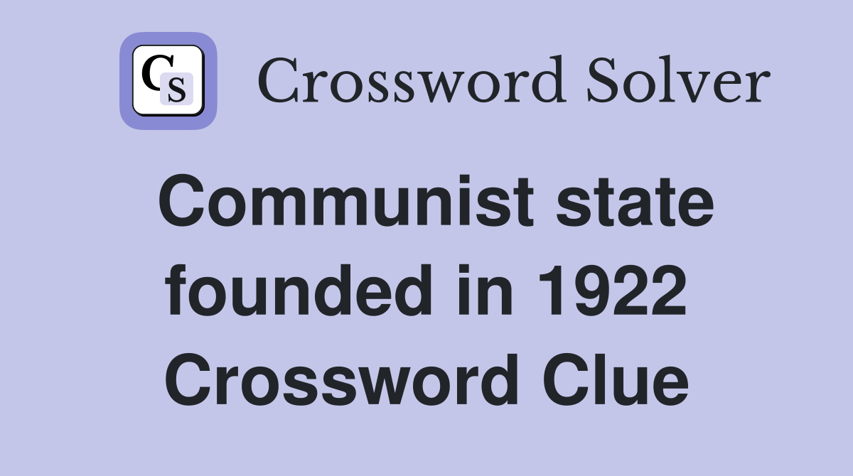 Communist state founded in 1922 Crossword Clue