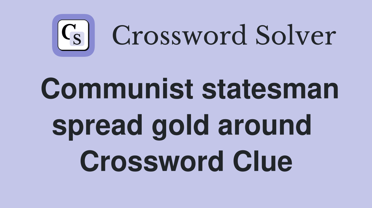Communist statesman spread gold around  Crossword Clue