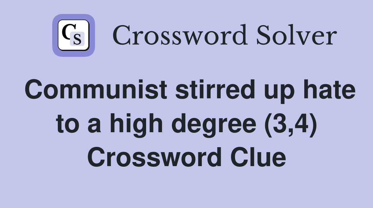 Communist stirred up hate to a high degree (3,4) Crossword Clue