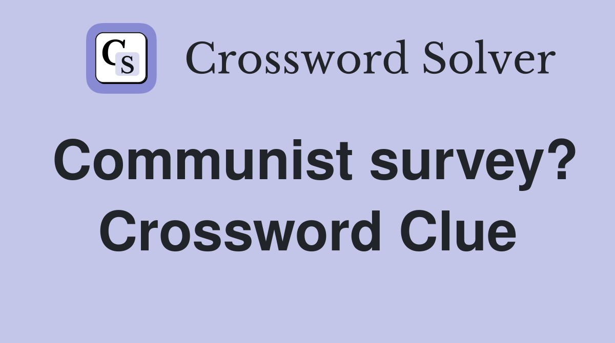 Communist survey? Crossword Clue