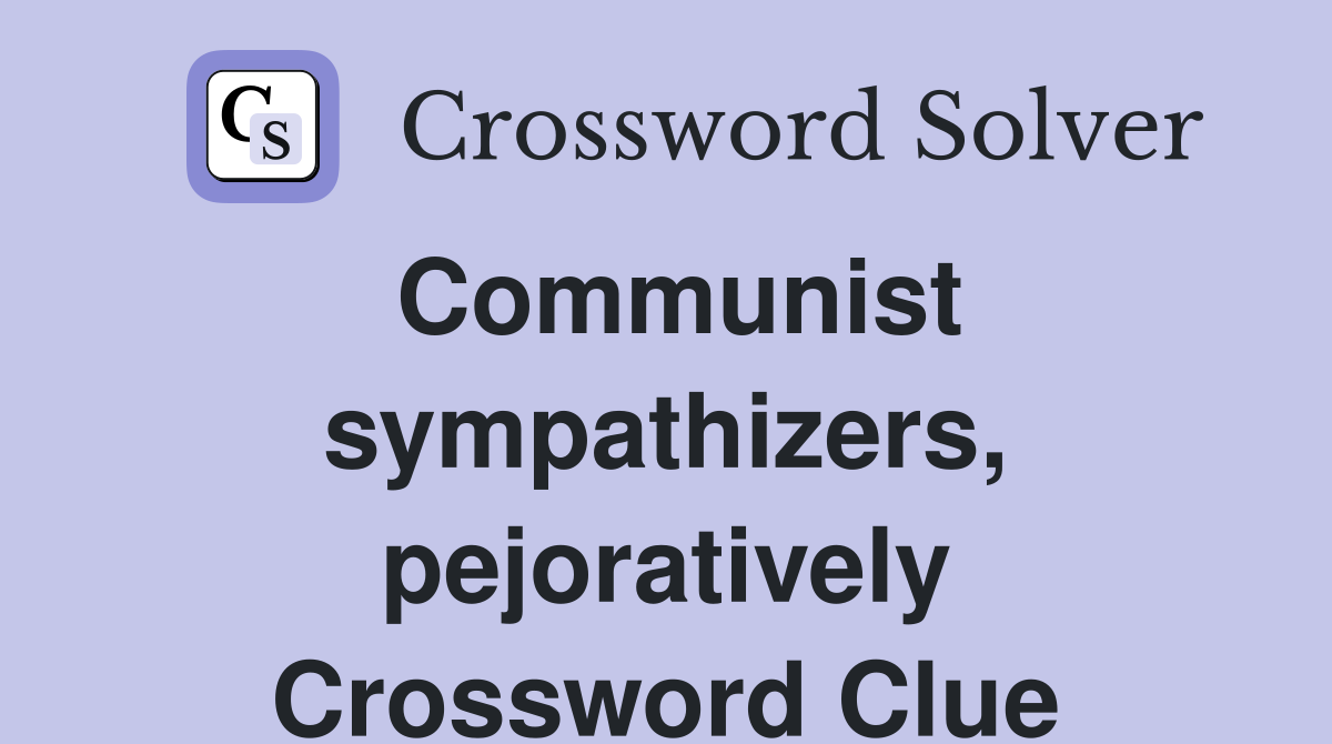 Communist sympathizers, pejoratively Crossword Clue