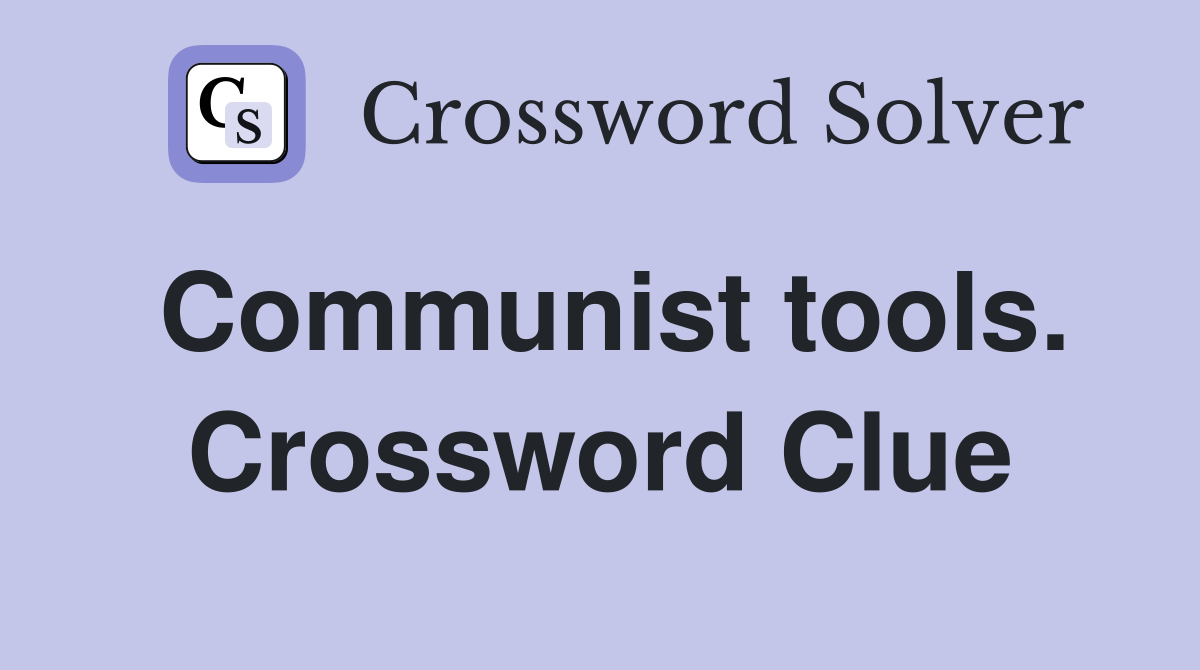 Communist tools. Crossword Clue