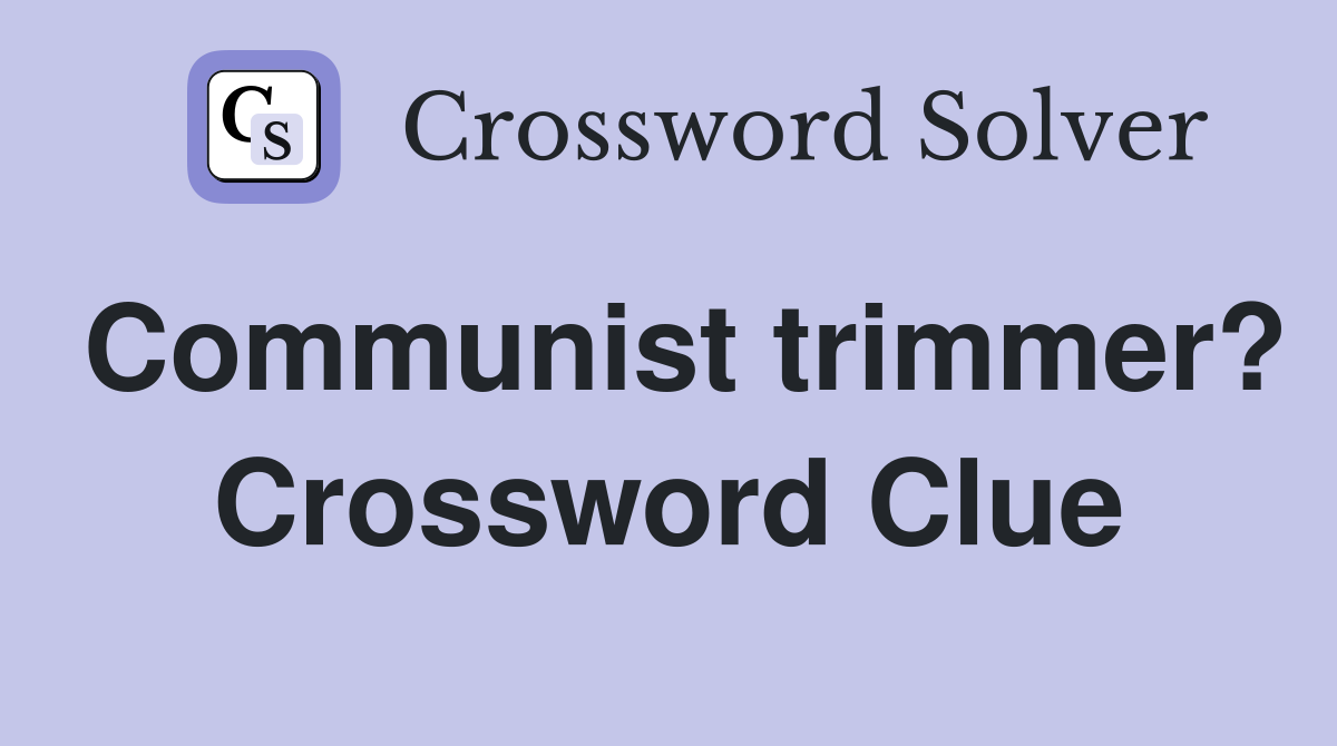 Communist trimmer? Crossword Clue