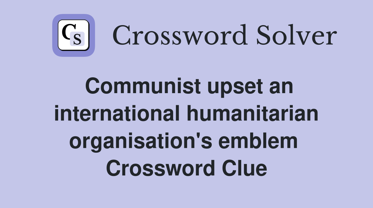 Communist upset an international humanitarian organisation's emblem  Crossword Clue