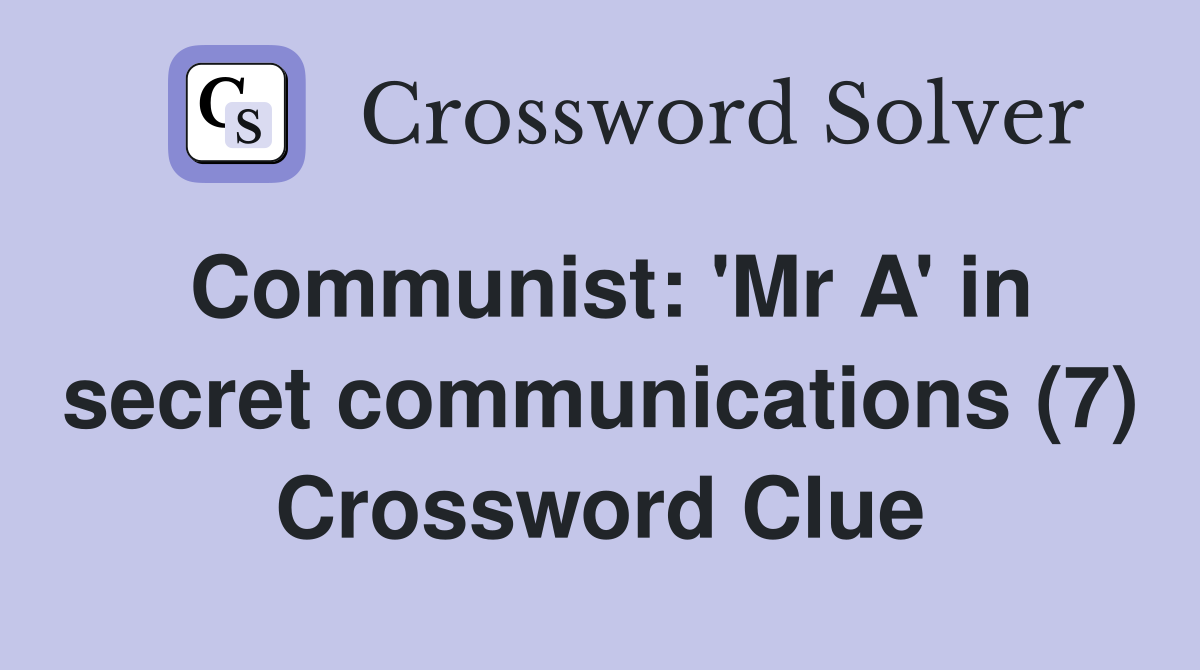 Communist: 'Mr A' in secret communications (7) Crossword Clue