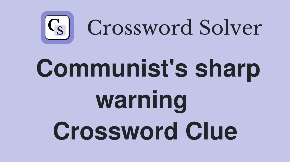 Communist's sharp warning  Crossword Clue