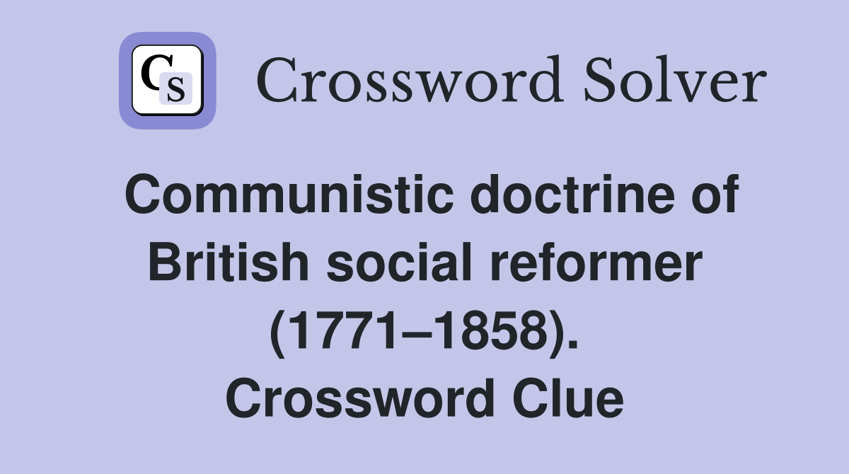 Communistic doctrine of British social reformer (1771–1858). Crossword Clue