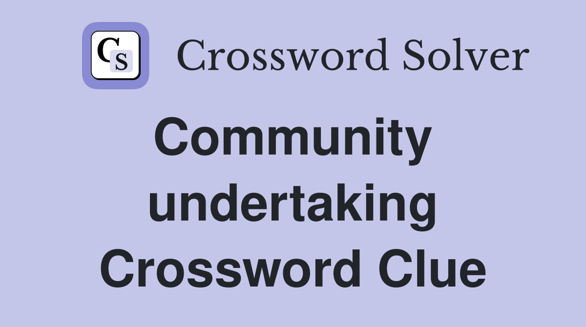 Community  undertaking Crossword Clue