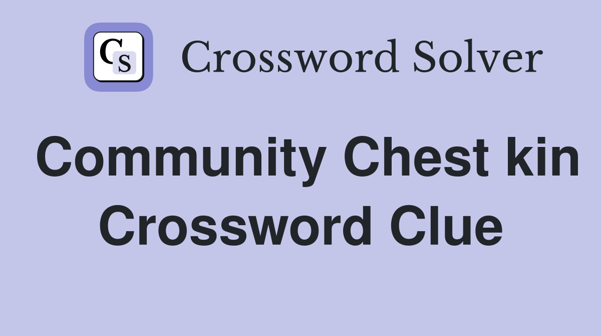 Community Chest kin Crossword Clue