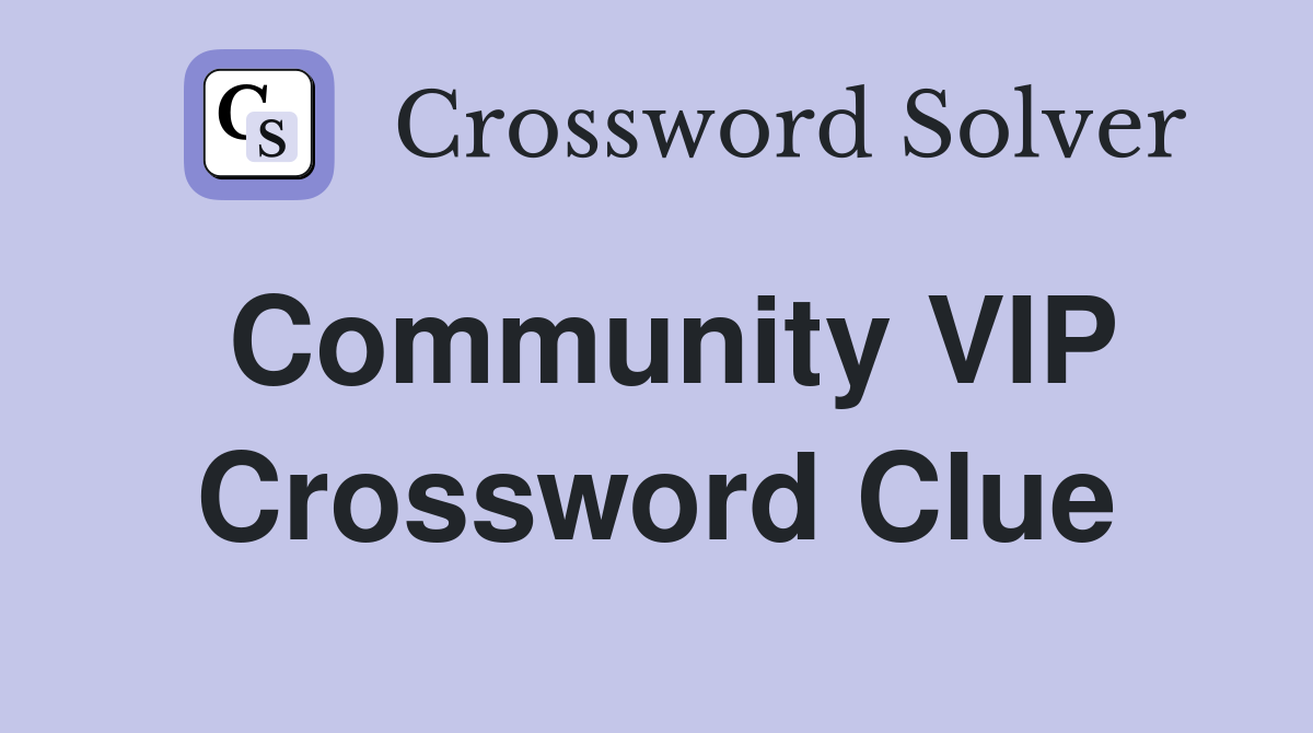 Community VIP Crossword Clue