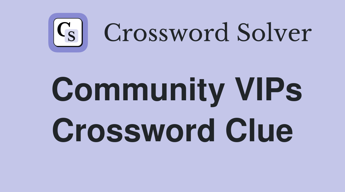 Community VIPs Crossword Clue