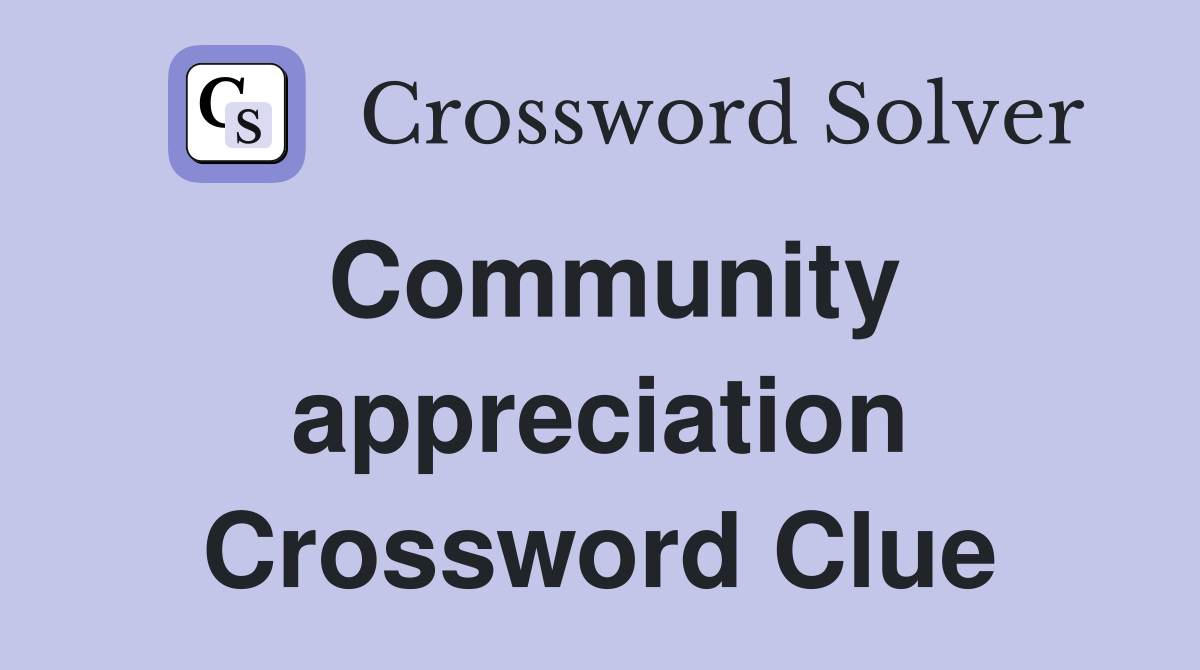 Community appreciation Crossword Clue