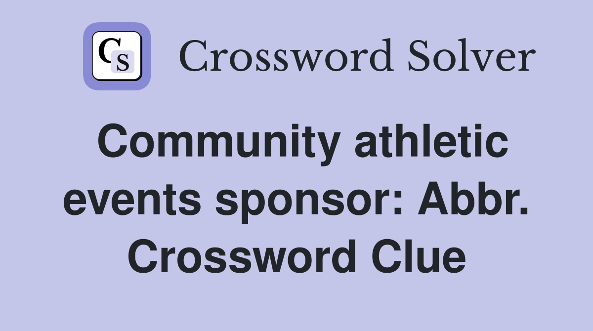 Community athletic events sponsor: Abbr. Crossword Clue
