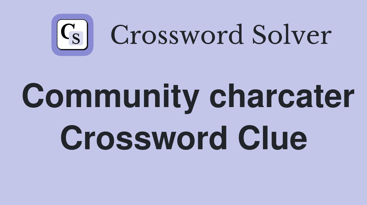 Community charcater Crossword Clue