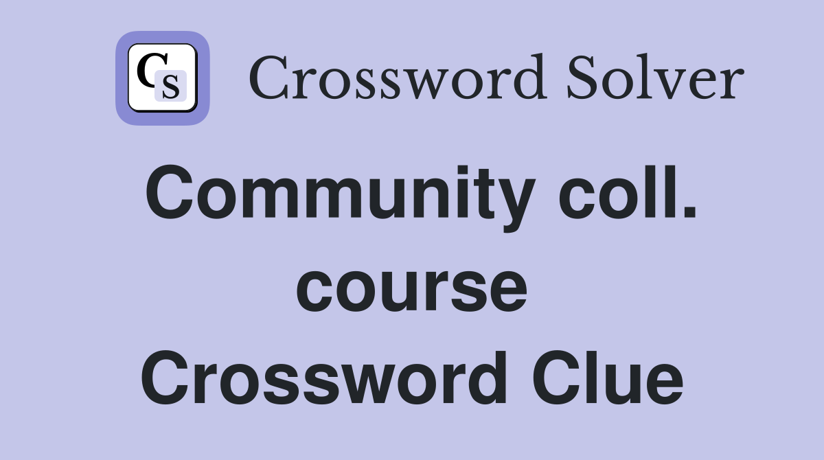 Community coll. course Crossword Clue