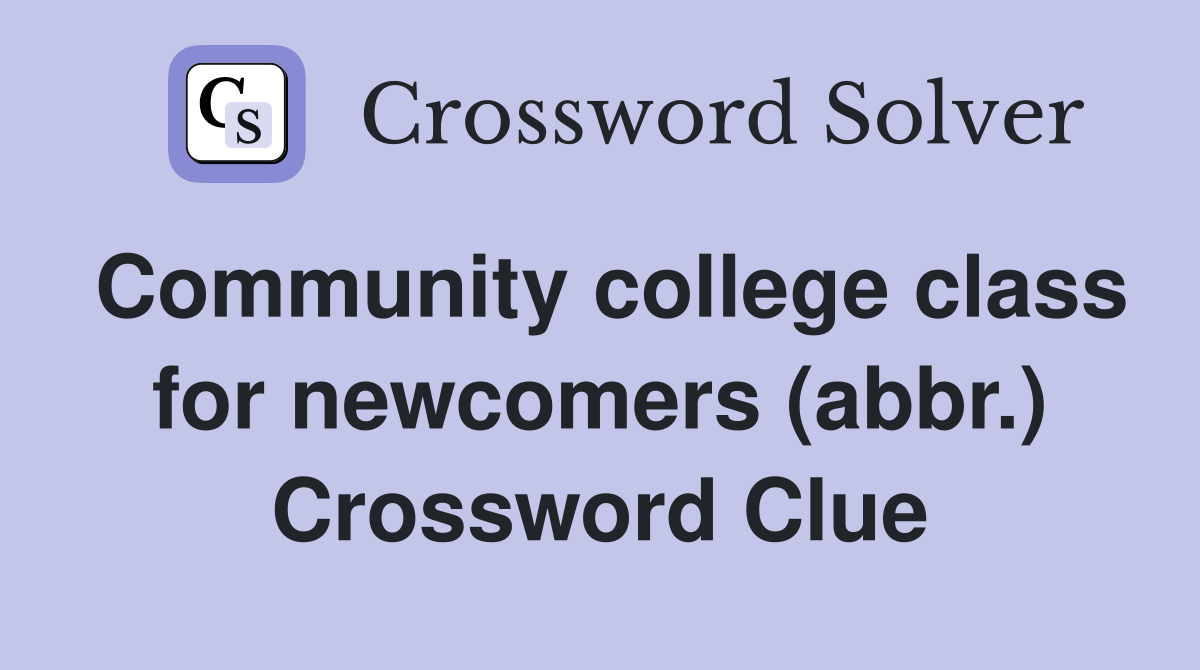 Community college class for newcomers (abbr.) Crossword Clue
