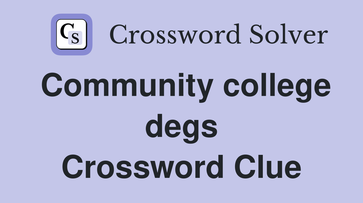 Community college degs Crossword Clue