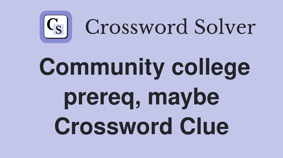 Community college prereq, maybe Crossword Clue
