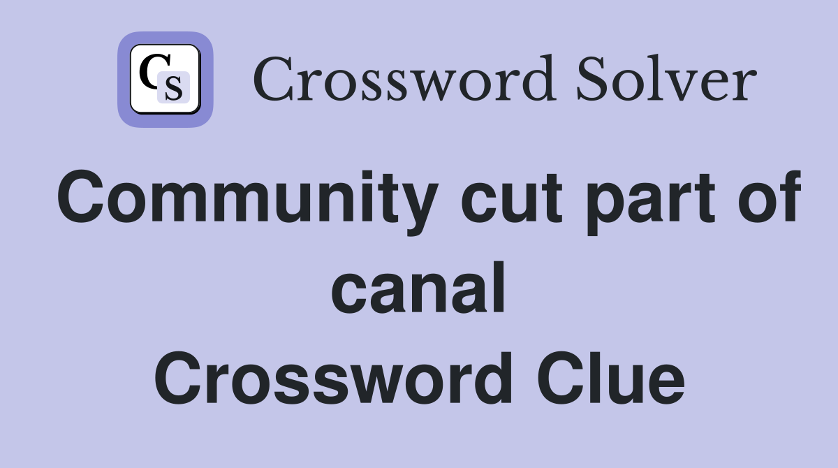 Community cut part of canal Crossword Clue