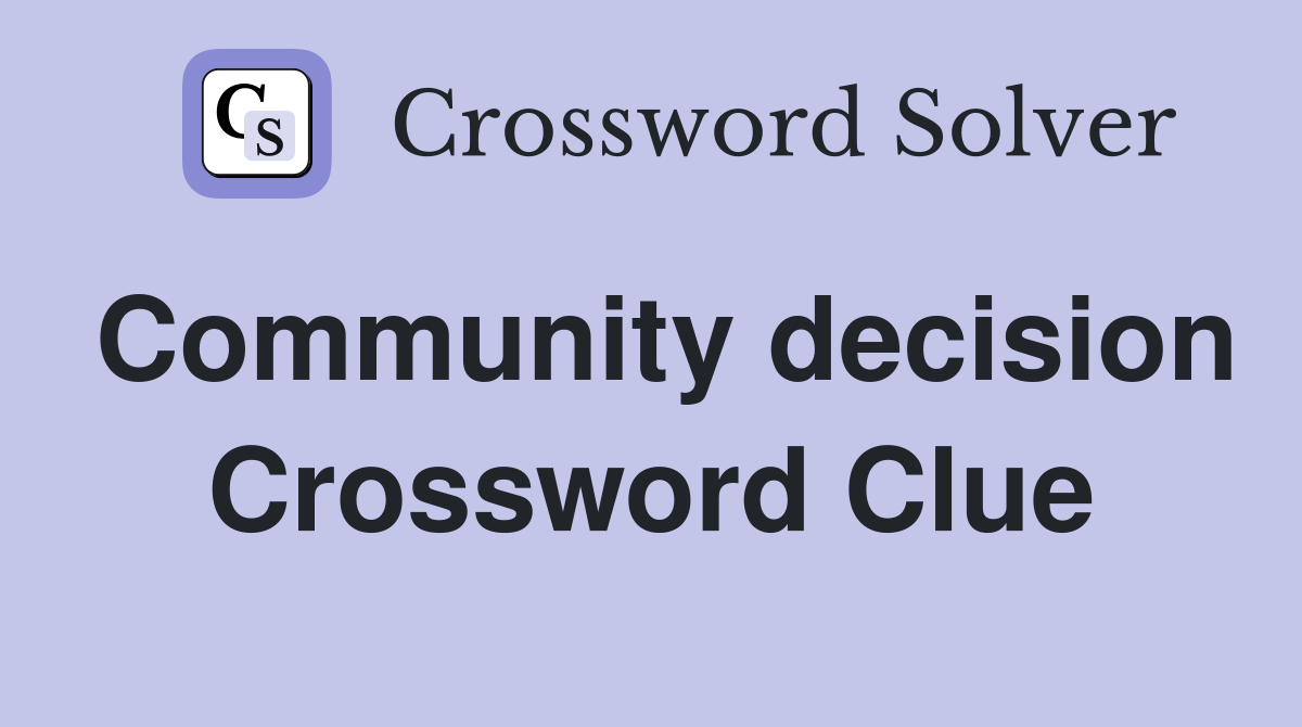 Community decision Crossword Clue
