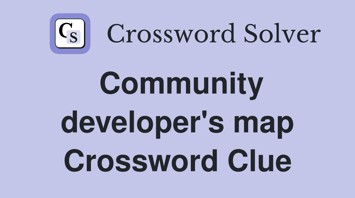 Community developer's map Crossword Clue