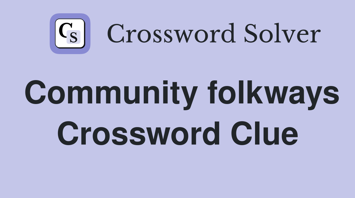 Community folkways Crossword Clue