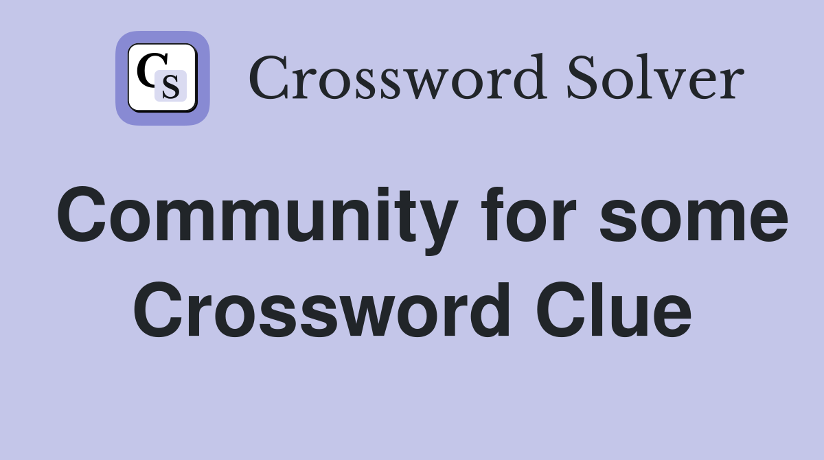 Community for some Crossword Clue
