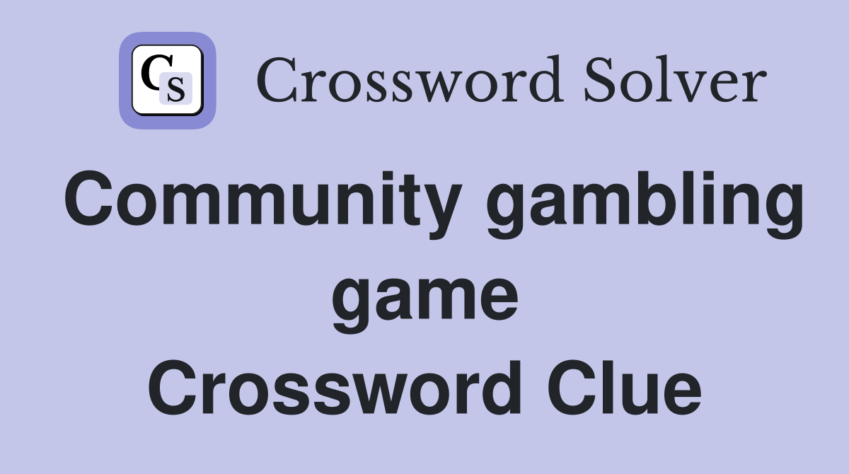 Community gambling game Crossword Clue