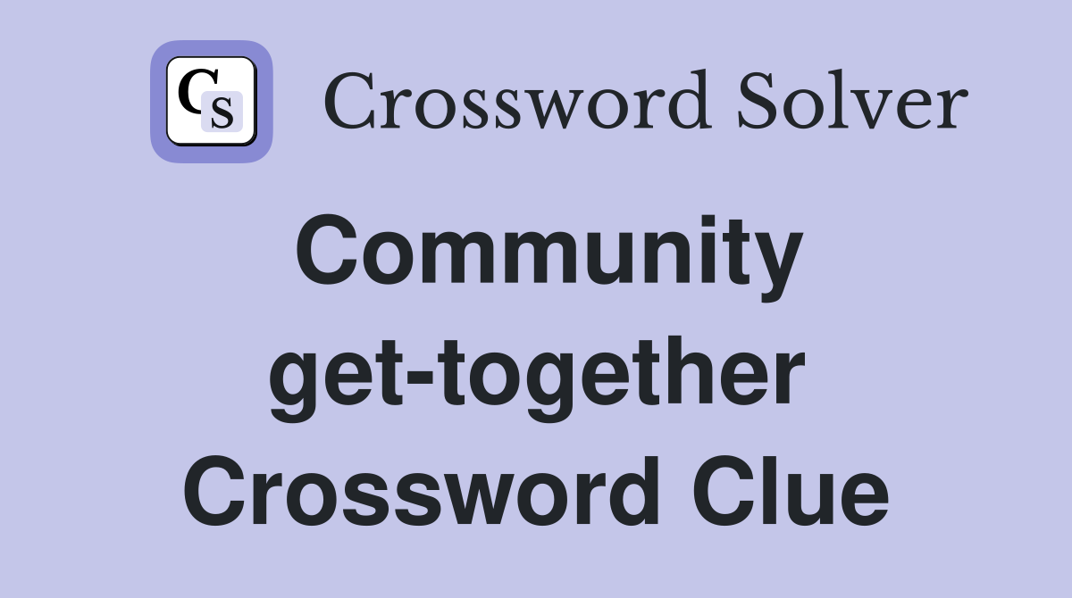 Community get-together Crossword Clue