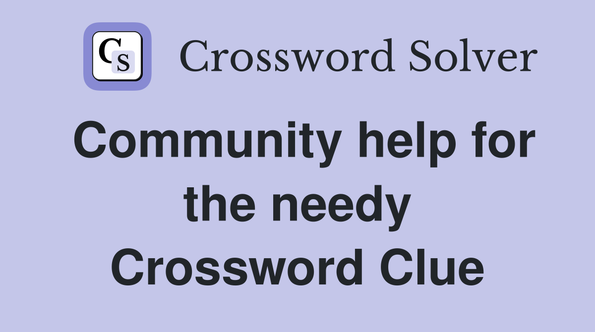 Community help for the needy Crossword Clue