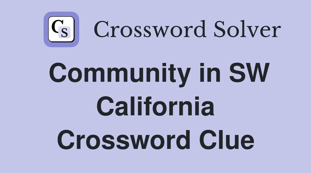 Community in SW California Crossword Clue