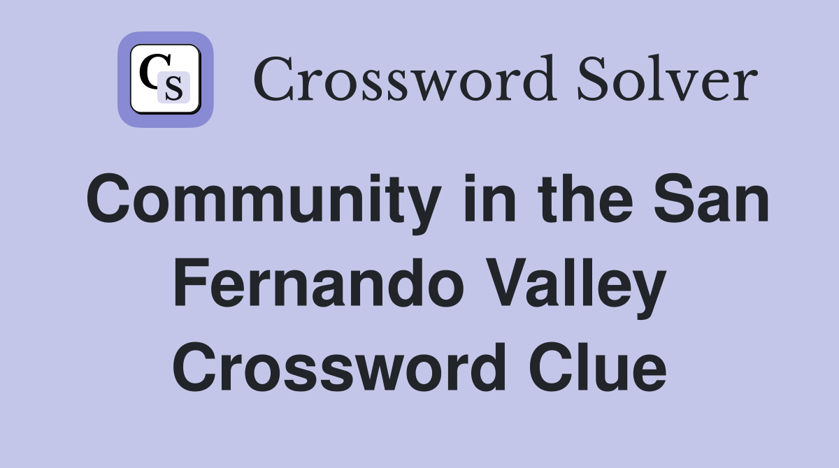 Community in the San Fernando Valley Crossword Clue